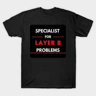 Specialist For Layer 8 Problems (red) T-Shirt